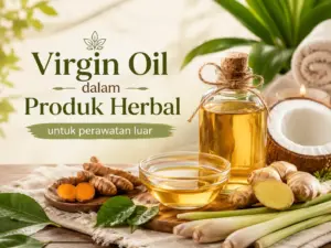 Virgin oil dengan kelapa, jahe, kunyit, serai, dan bahan herbal untuk perawatan luar