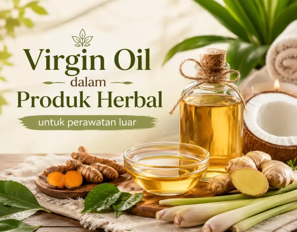 Virgin oil dengan kelapa, jahe, kunyit, serai, dan bahan herbal untuk perawatan luar
